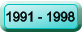 1991 - 1998